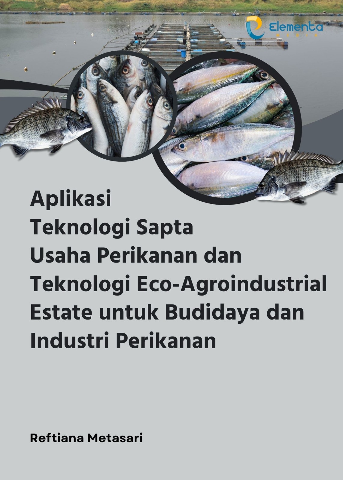 Aplikasi Teknologi Sapta Usaha Perikanan dan Teknologi Eco-Agroindustrial Estate untuk Budidaya dan Industri Perikanan